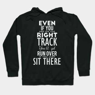 Even if you are on the-right track Hoodie